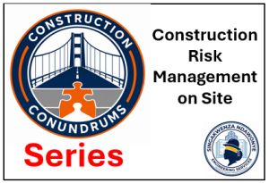 SNENG Construction Conundrum Series – Construction Risk Management on Site